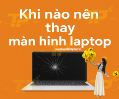 Khi nào nên thay màn hình laptop